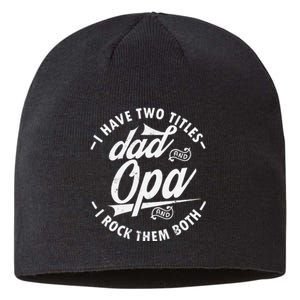 Funny saying I Have Two Titles Dad and Opa I Rock Them Both Sustainable Beanie