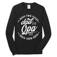 Funny saying I Have Two Titles Dad and Opa I Rock Them Both Tall Long Sleeve T-Shirt