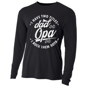 Funny saying I Have Two Titles Dad and Opa I Rock Them Both Cooling Performance Long Sleeve Crew