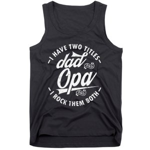 Funny saying I Have Two Titles Dad and Opa I Rock Them Both Tank Top