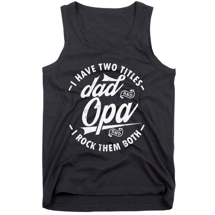 Funny saying I Have Two Titles Dad and Opa I Rock Them Both Tank Top