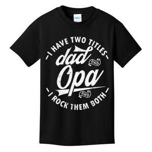 Funny saying I Have Two Titles Dad and Opa I Rock Them Both Kids T-Shirt