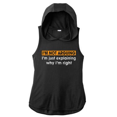 Funny Sayings I’m Not Arguing Just Explaining Why I'm Right Ladies PosiCharge Tri-Blend Wicking Draft Hoodie Tank