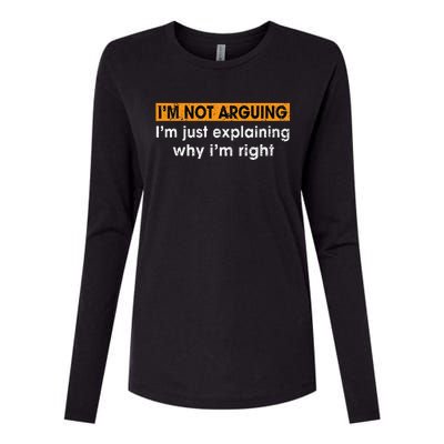 Funny Sayings I’m Not Arguing Just Explaining Why I'm Right Womens Cotton Relaxed Long Sleeve T-Shirt