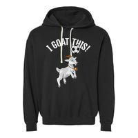Funny Soccer I Goat this Ball for Goat Lover & Soccer Player Garment-Dyed Fleece Hoodie