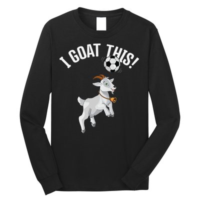 Funny Soccer I Goat this Ball for Goat Lover & Soccer Player Long Sleeve Shirt