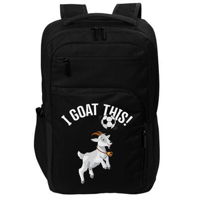 Funny Soccer I Goat this Ball for Goat Lover & Soccer Player Impact Tech Backpack
