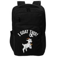 Funny Soccer I Goat this Ball for Goat Lover & Soccer Player Impact Tech Backpack