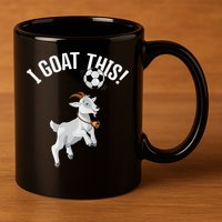 Funny Soccer I Goat this Ball for Goat Lover & Soccer Player 11oz C Handle Ceramic Mug