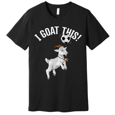 Funny Soccer I Goat this Ball for Goat Lover & Soccer Player Premium T-Shirt