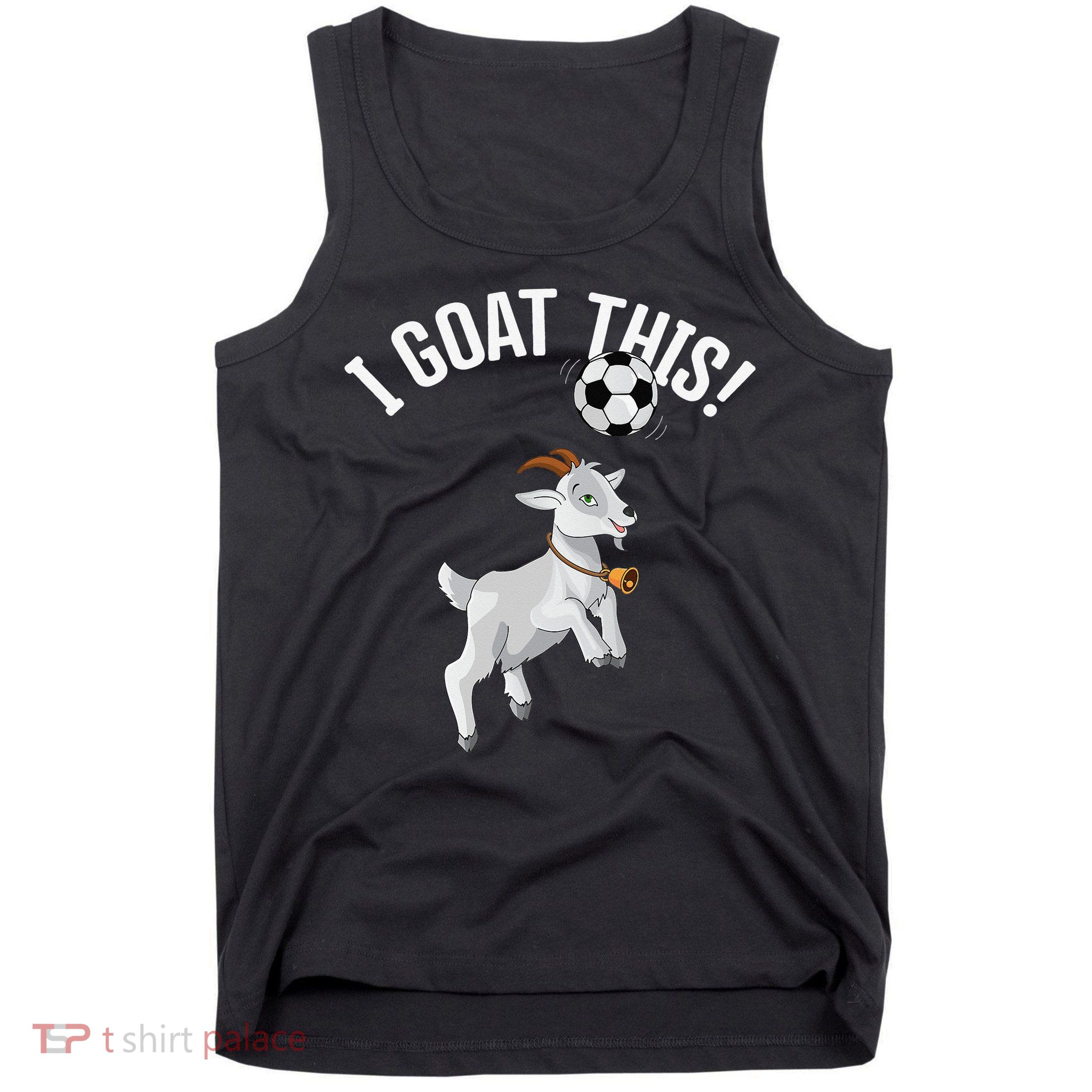Funny Soccer I Goat this Ball for Goat Lover & Soccer Player Tank Top