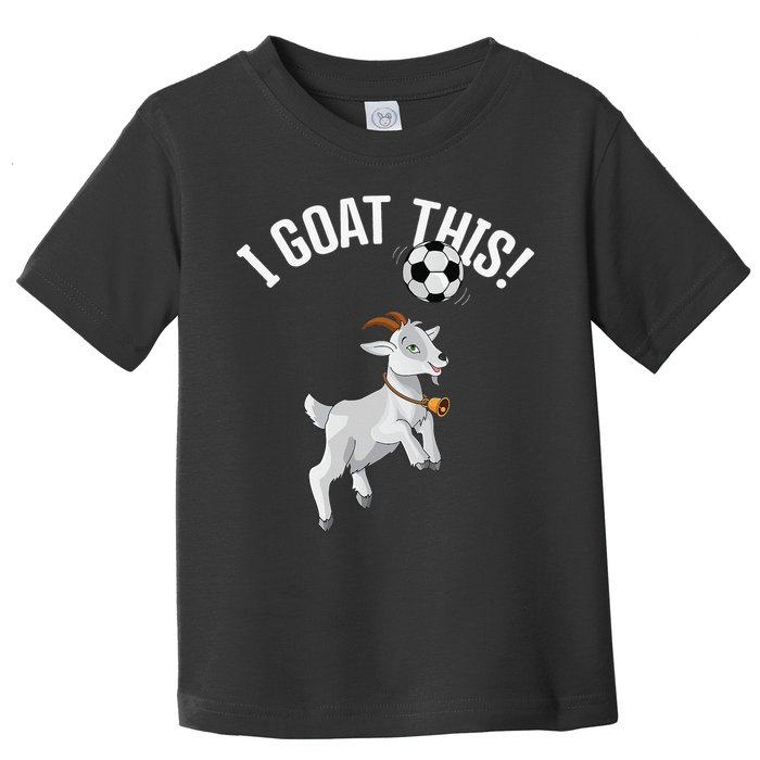 Funny Soccer I Goat this Ball for Goat Lover & Soccer Player Toddler T-Shirt