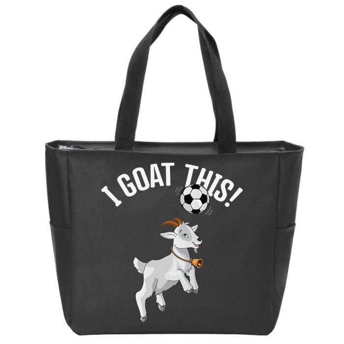 Funny Soccer I Goat this Ball for Goat Lover & Soccer Player Zip Tote Bag