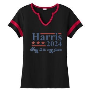 Funny Say It To My Face Kamala Harris 2024 For President Ladies Halftime Notch Neck Tee