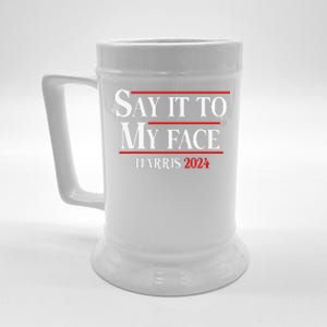 Funny Say It To My Face Kamala Harris 2024 Beer Stein