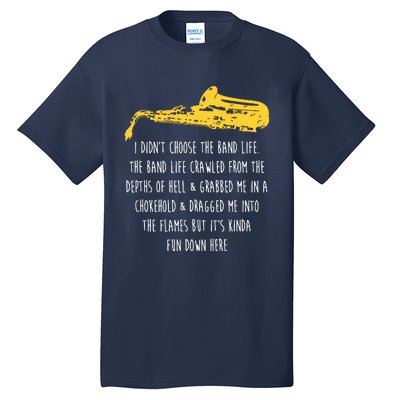 Funny Saxophone I Didnt Choose Marching Band Sax Tall T-Shirt