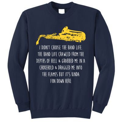 Funny Saxophone I Didnt Choose Marching Band Sax Tall Sweatshirt