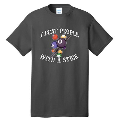 Funny Sport I Beat People With A Stick Billiards Ball Pool Gift Tall T-Shirt