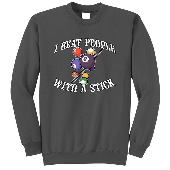 Funny Sport I Beat People With A Stick Billiards Ball Pool Gift Tall Sweatshirt