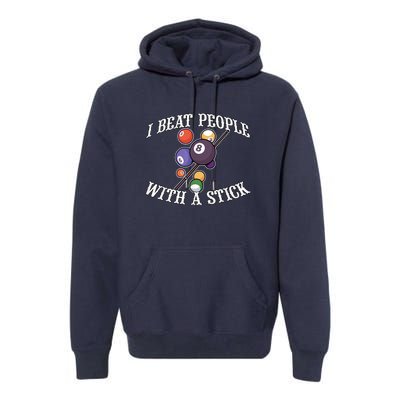 Funny Sport I Beat People With A Stick Billiards Ball Pool Gift Premium Hoodie