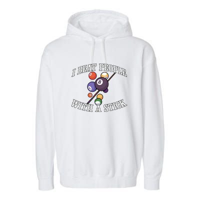 Funny Sport I Beat People With A Stick Billiards Ball Pool Gift Garment-Dyed Fleece Hoodie