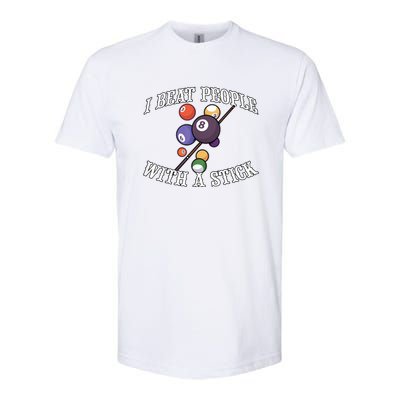 Funny Sport I Beat People With A Stick Billiards Ball Pool Gift Softstyle CVC T-Shirt