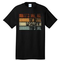 Funny saying It's Me Hi I'm The Problem Vintage Tall T-Shirt