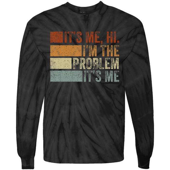 Funny saying It's Me Hi I'm The Problem Vintage Tie-Dye Long Sleeve Shirt