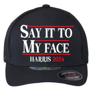 Funny Say It To My Face Kamalaharris 2024 Flexfit Unipanel Trucker Cap