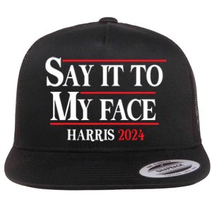 Funny Say It To My Face Kamalaharris 2024 Flat Bill Trucker Hat