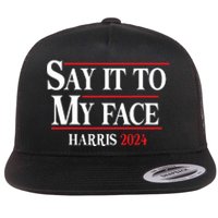 Funny Say It To My Face Kamalaharris 2024 Flat Bill Trucker Hat