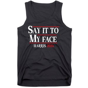 Funny Say It To My Face Kamalaharris 2024 Tank Top