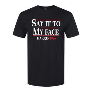 Funny Say It To My Face Kamalaharris 2024 Softstyle CVC T-Shirt