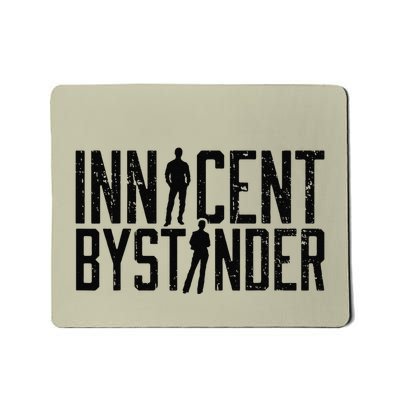 Funny Sarcasm Innocent Bystander Innocent Humor Mousepad