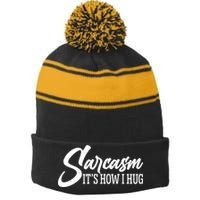 Funny Sarcasm It's How I Hug Stripe Pom Pom Beanie