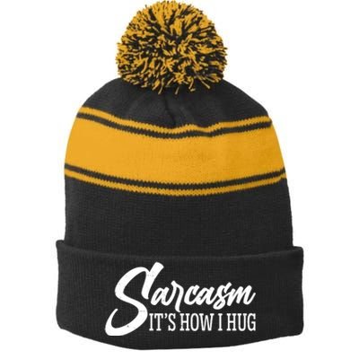 Funny Sarcasm It's How I Hug Stripe Pom Pom Beanie