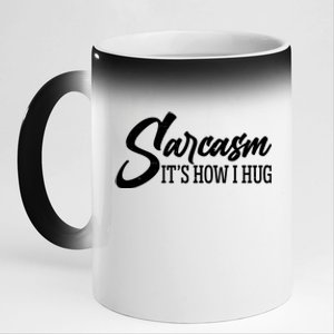 Funny Sarcasm It's How I Hug 11oz Black Color Changing Mug