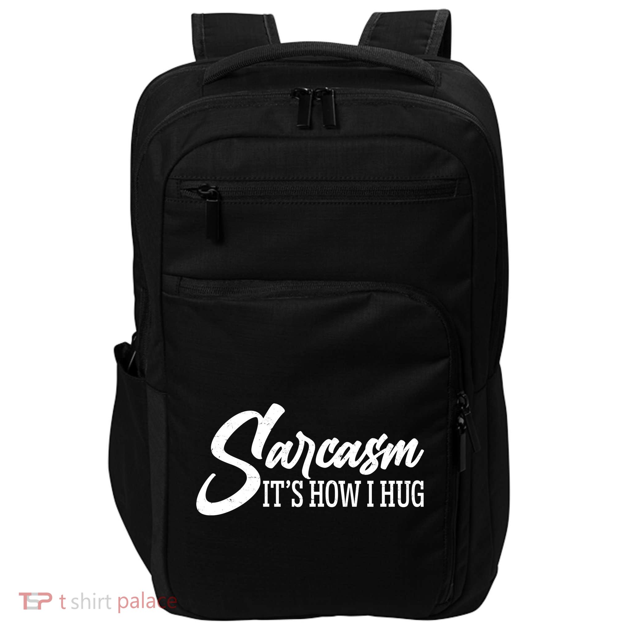 Funny Sarcasm It's How I Hug Impact Tech Backpack