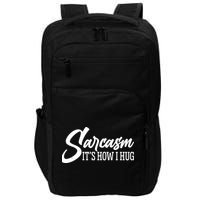 Funny Sarcasm It's How I Hug Impact Tech Backpack