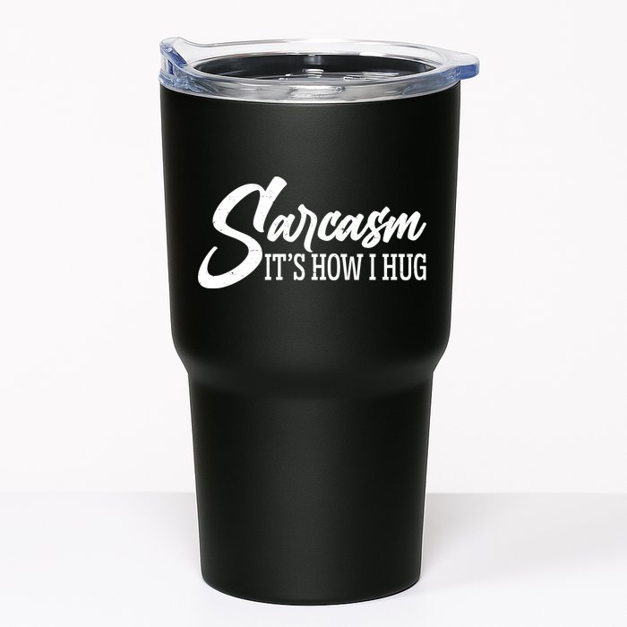 Funny Sarcasm It's How I Hug Tumbler