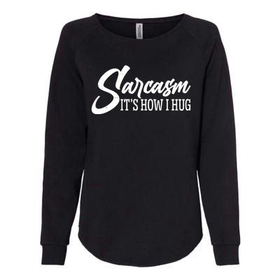 Funny Sarcasm It's How I Hug Womens California Wash Sweatshirt