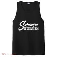 Funny Sarcasm It's How I Hug PosiCharge Competitor Tank