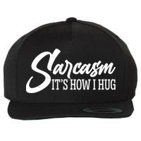 Funny Sarcasm It's How I Hug Wool Snapback Cap