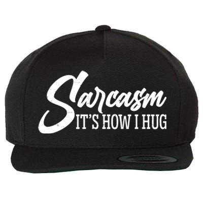 Funny Sarcasm It's How I Hug Wool Snapback Cap