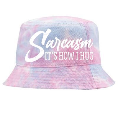 Funny Sarcasm It's How I Hug Tie-Dyed Bucket Hat