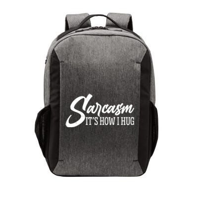 Funny Sarcasm It's How I Hug Vector Backpack