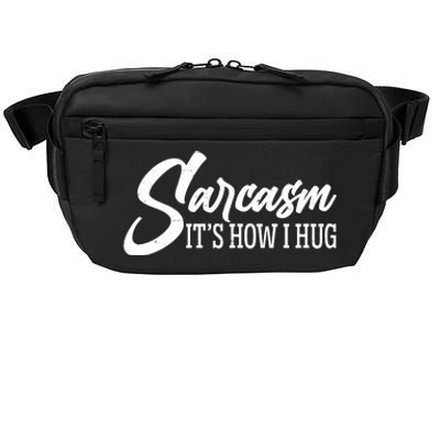 Funny Sarcasm It's How I Hug Crossbody Pack