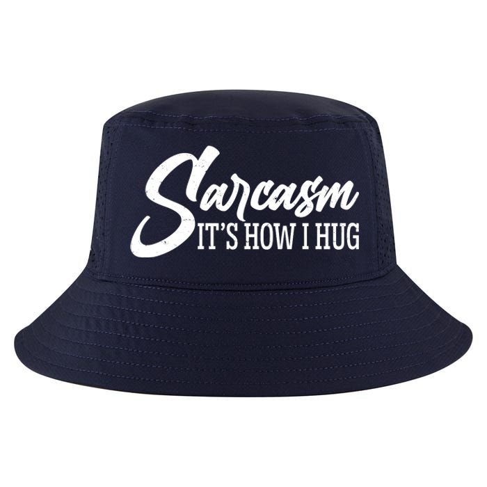 Funny Sarcasm It's How I Hug Cool Comfort Performance Bucket Hat