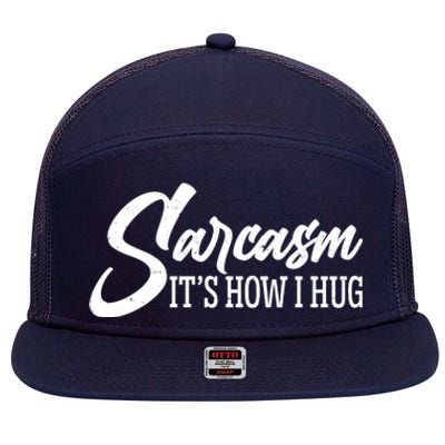 Funny Sarcasm It's How I Hug 7 Panel Mesh Trucker Snapback Hat