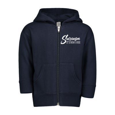 Funny Sarcasm It's How I Hug Toddler Zip Fleece Hoodie